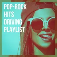 Pop-Rock Hits Driving Playlist