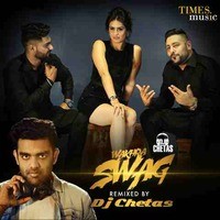 Wakhra Swag Remixed by DJ Chetas