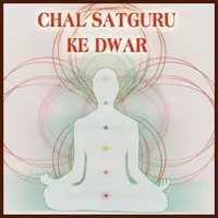 Chal Satguru Ke Dwar
