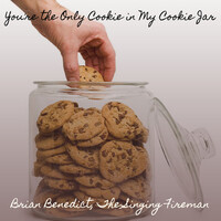 You're the Only Cookie in My Cookie Jar