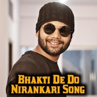 Bhakti De Do Nirankari Song