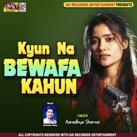 Kyun Na Bewafa Kahu