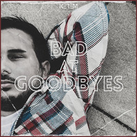 Bad at Goodbyes