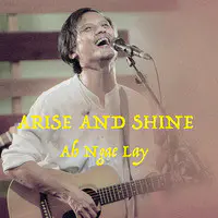 Arise and Shine