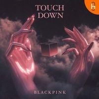 Touch Down- BLACKPINK 2021 - season - 1