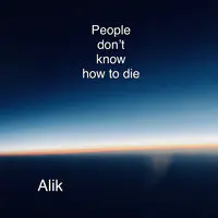 People Don’t Know How to Die