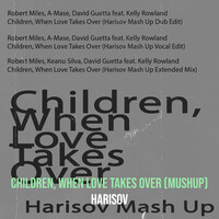 Children, When Love Takes over (MushUp)