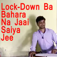 Lock-Down Ba Bahara Na Jaai saiya Jee