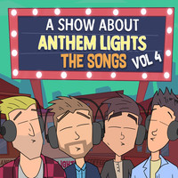 A Show About Anthem Lights: The Songs, Vol 4