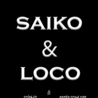 Saiko & Loco