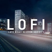 Lofi - Late Night Session Series 1