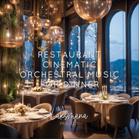 Restaurant Cinematic Orchestral Music for Dinner