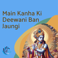 Main Kanha Ki Deewani Ban Jaungi