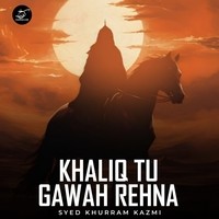 Khaliq Tu Gawah Rehna