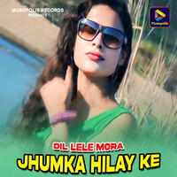 Dil Lele Mora Jhumka Hilay Ke