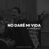 No Daré Mi Vida a Nadie Más (En Vivo)