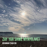 Zay Yar Shwe Myay (Live)