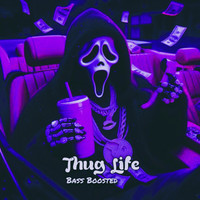 Thug Life (Bass Boosted)