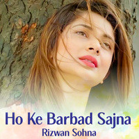 Ho Ke Barbad Sajna