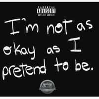 I'm Not as Okay as I Pretend to Be
