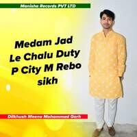 Medam Jad Le Chalu Duty P City M Rebo sikh