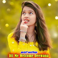 Dil Me Welcome Deewana