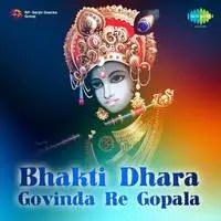 Bhakti Dhaara Govinda Re Gopala 1