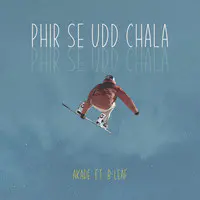 Phir Se Udd Chala (feat. B-Leaf)
