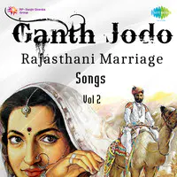 Ganth Jodo - Rajasthani Marriage Songs Vol 2