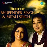 Best of Bhupender Singh and Mitali Singh
