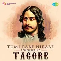 Tumi Rabe Nirabe - Remembering Tagore