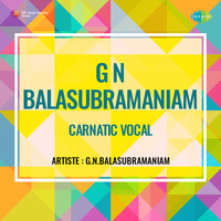 G N Balasubramaniam Carnatic Vocal