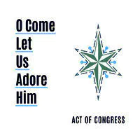 O Come Let Us Adore Him