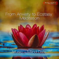 From Anxiety to Ecstasy Meditation