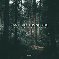 Can't Face Losing You - Light