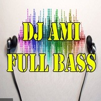 DJ AMI FULL BASS