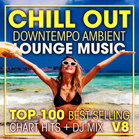 Chill out Downtempo Ambient Lounge Music Top 100 Best Selling Chart Hits + DJ Mix V8