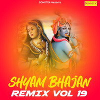 Shyam Bhajan Remix Vol 19