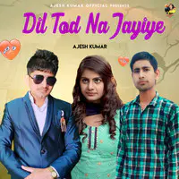 Dil Tod Na Jaiye