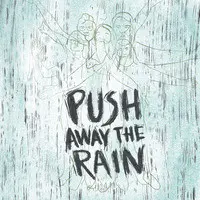 Push Away the Rain