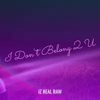 I Don't Belong 2 U