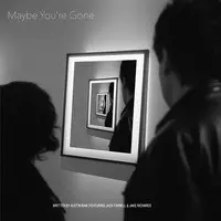 Maybe You're Gone