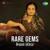 Rare Gems - Begum Akhtar