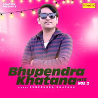 Bhupendra Khatana Hit Vol 2