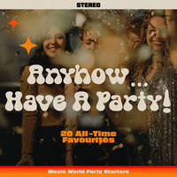 Anyhow... Have A Party! - 20 All Time Favourites