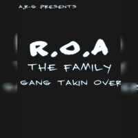 A.R-G Presents R.O.a the Family Gang Takin Over