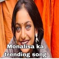 Monalisa ka trending song