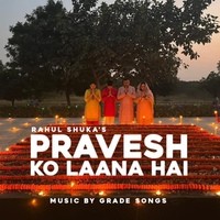 Pravesh Ko Laana Hai