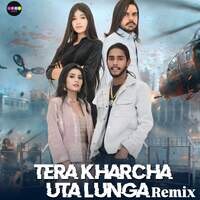 Tera Kharcha Uta Lunga (Remix)