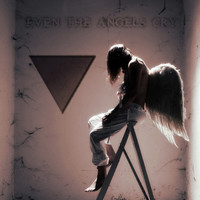 Even the Angels Cry